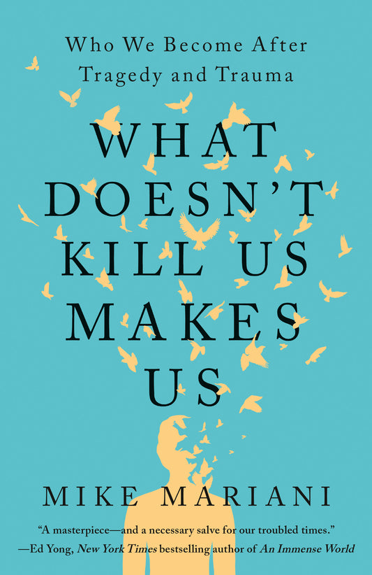 What Doesn't Kill Us Makes Us