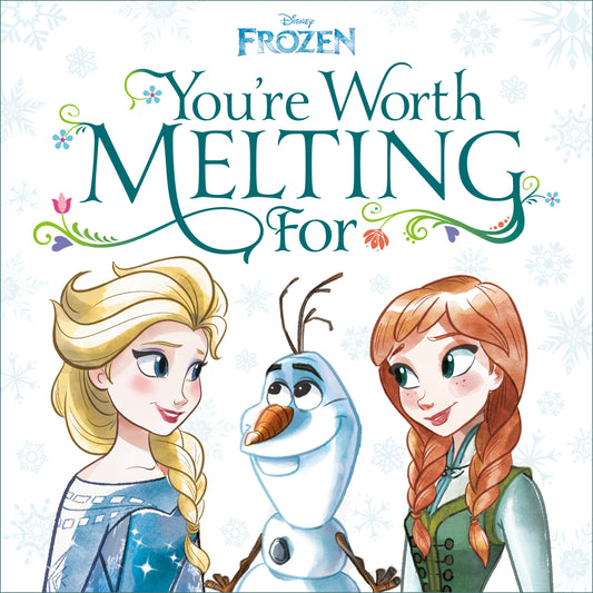 You're Worth Melting For (Disney Frozen)
