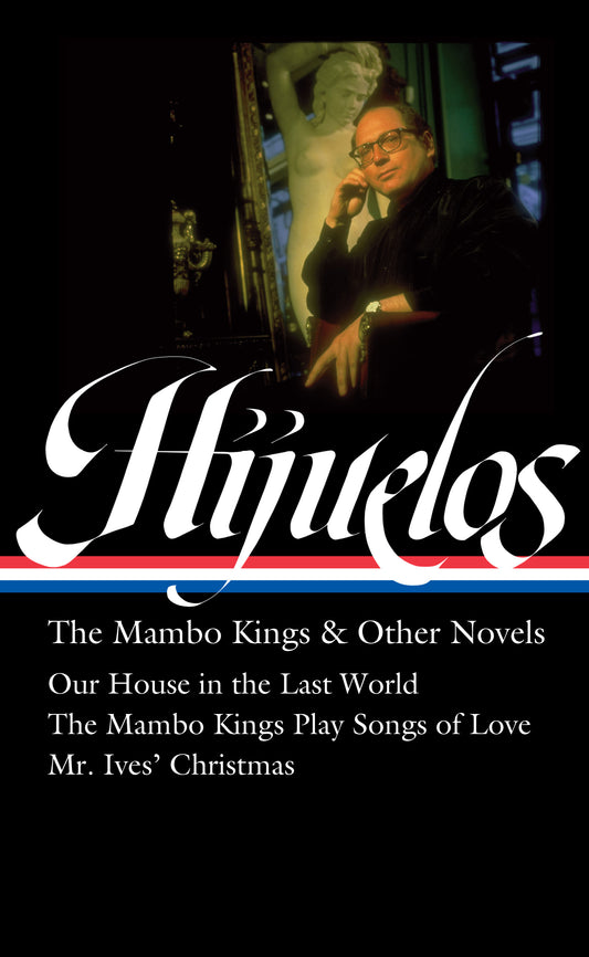 Oscar Hijuelos: The Mambo Kings &amp; Other Novels (LOA #362)