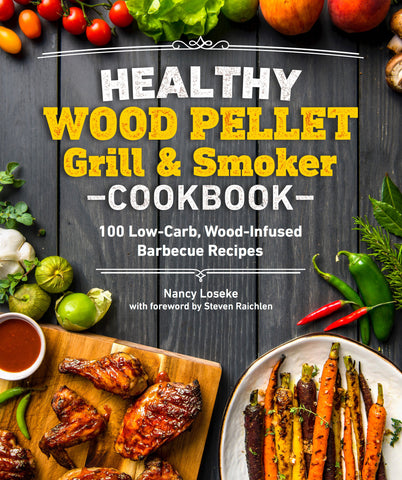 Healthy Wood Pellet Grill &amp; Smoker Cookbook