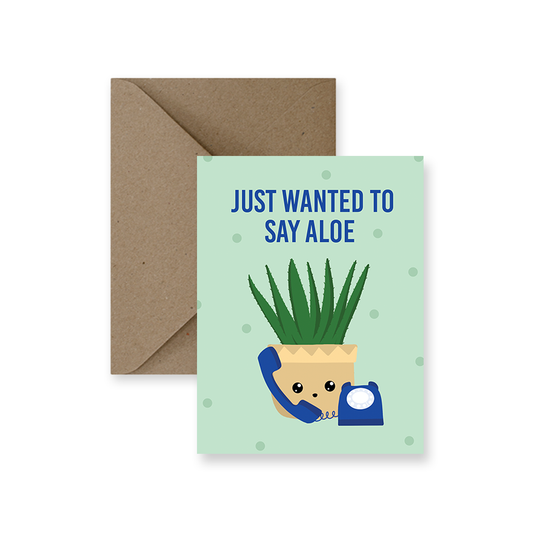 Just Wanted to Say Aloe Hello Friendship Greeting Card