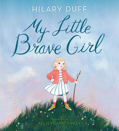 My Little Brave Girl By Hilary Duff