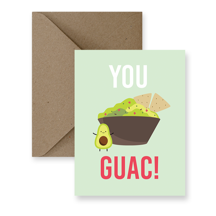 You Guac - Just Because Greeting Card